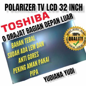 POLARIZER POLARIS TV LCD TOSHIBA 32 INCH 0 DERAJAT UNTUK BAGIAN LUAR ATAU DEPAN