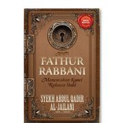 Buku Terjemah Kitab FATHUR RABBANI Kunci Kunci Pembuka Rahasia Ilahi - Syekh Abdul Qadir Al Jailani