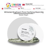 Whitelab Mugwort Pore Clarifying Mask 60gr / Perawatan Wajah / Masker Wajah